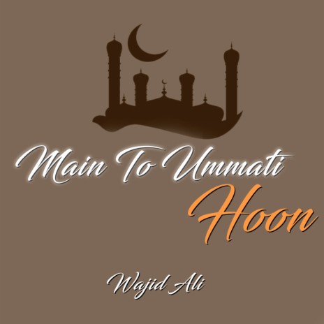 Main To Ummati Hoon | Boomplay Music
