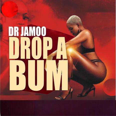 Drop A Bum | Boomplay Music