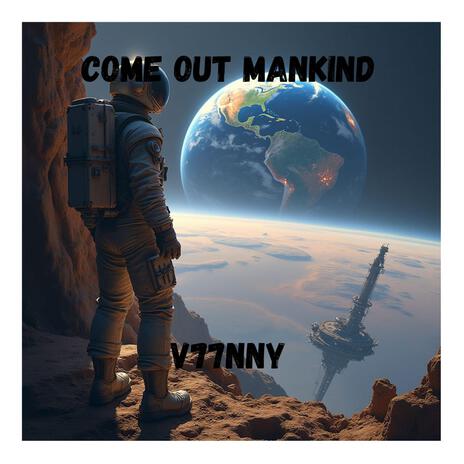 Come Out Mankind | Boomplay Music