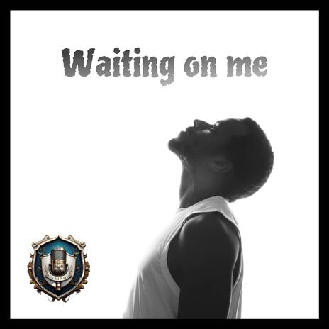 Waiting on me | Boomplay Music