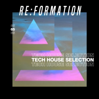 Re:Formation Vol. 65: Tech House Selection
