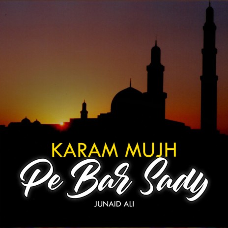 Karam Mujh Pe Bar Sady | Boomplay Music