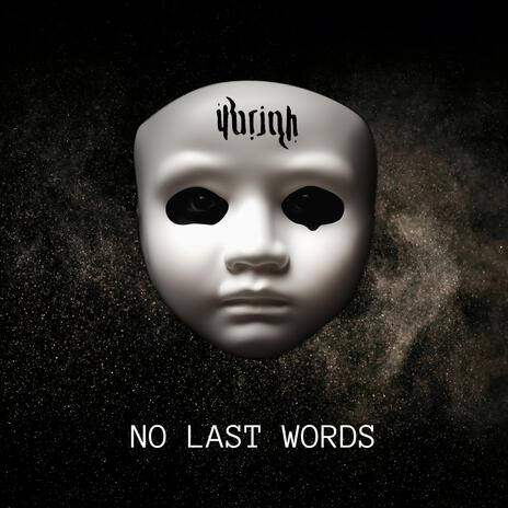 NO LAST WORDS | Boomplay Music