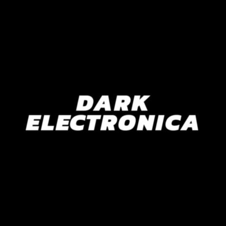 DARK ELECTRONICA | Boomplay Music