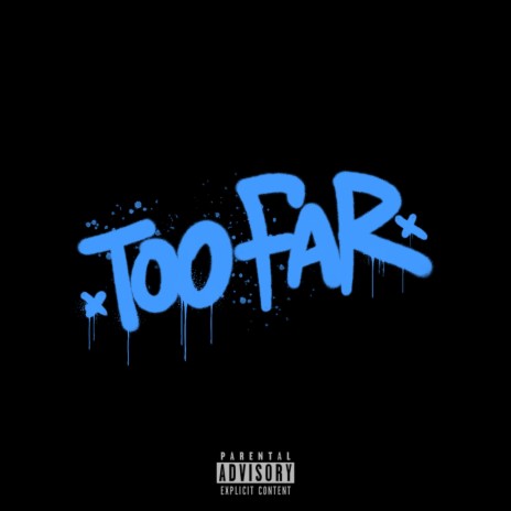 TOO FAR | Boomplay Music