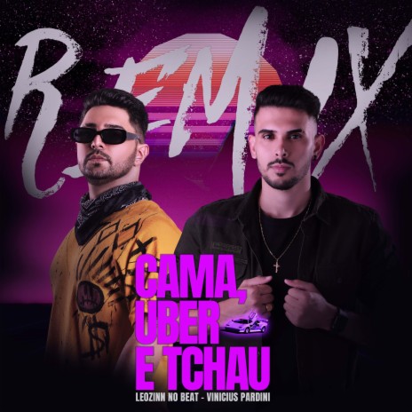 Cama, Uber e Tchau (Funk Remix) ft. Vinicius Pardini | Boomplay Music