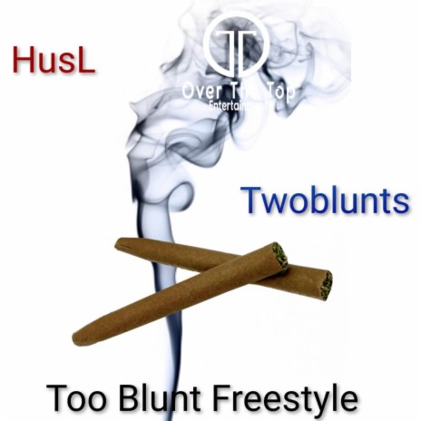 Too Blunt Freestyle ft. Twoblunts | Boomplay Music