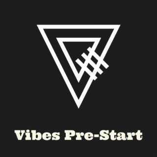 Vibes Pre-Start