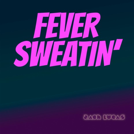 Fever Sweatin' | Boomplay Music