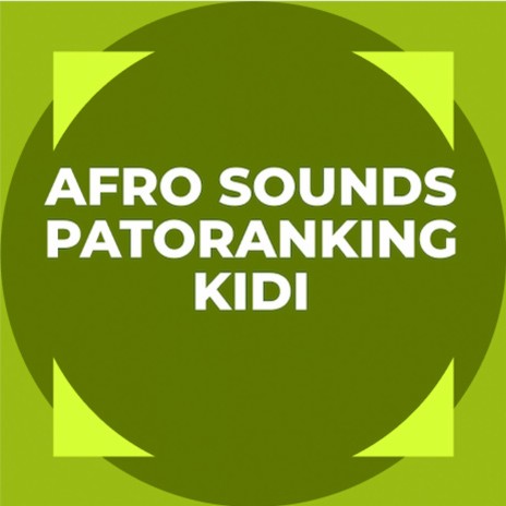 Afro Sounds - Patoranking, KiDi | Boomplay Music
