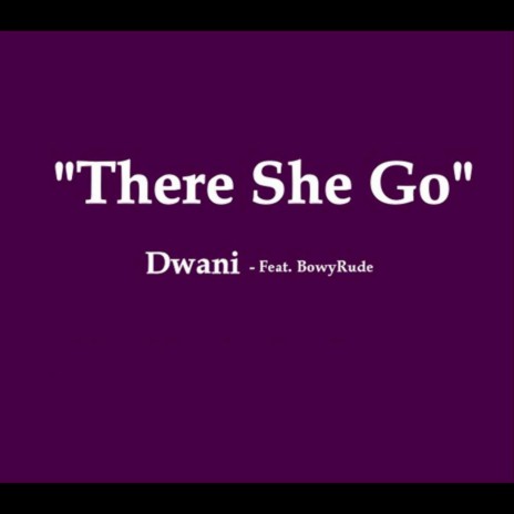 There She Go (feat. Bowyrude) | Boomplay Music