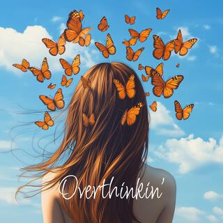 Overthinkin' (No More)