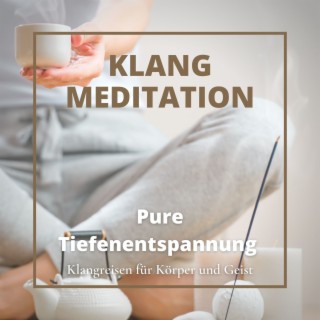 Klangmeditation: Pure Tiefenentspannung mit unseren Klangreisen für Körper und Geist