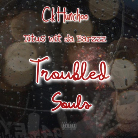 Troubled Souls ft. C.K Hunchoo
