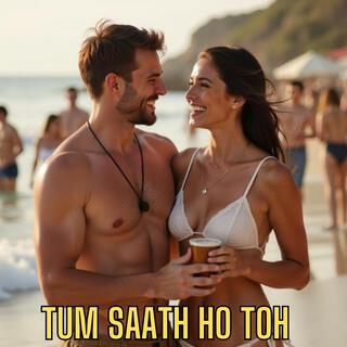 Tum Saath Ho Toh