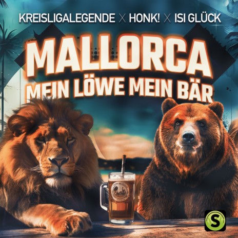 Mallorca mein Löwe mein Bär ft. Honk! & Isi Glück | Boomplay Music