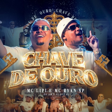 Chave de Ouro ft. Oldilla, MC Lipi & MC Ryan SP | Boomplay Music