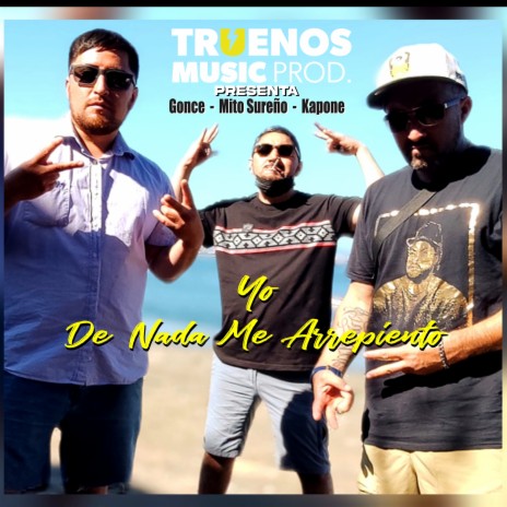 Yo de nada me arrepiento ft. Gonce & Mito Sureño