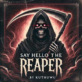 Hello To The Reaper (Non-Industrial)