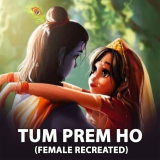 Tum Prem Ho (Female Recreated) lyrics | Boomplay Music