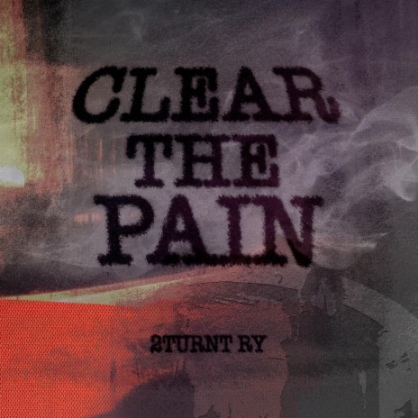 Clear The Pain | Boomplay Music