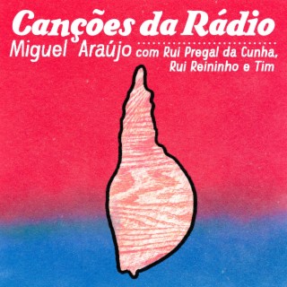 Canções da Rádio (Radio Mix) ft. Rui Pregal da Cunha, Rui Reininho & Tim lyrics | Boomplay Music
