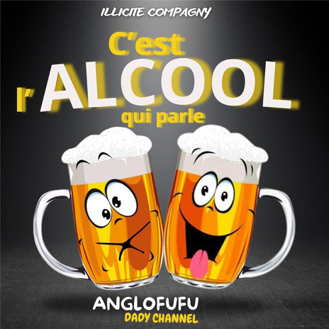 C'est l'Alcool Qui Parle ft. Dady Channel | Boomplay Music