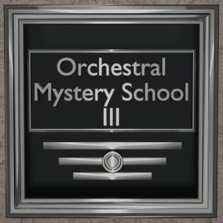 Orchestral Mystery School III