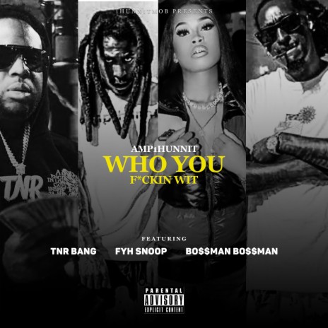 Who You F.ckin Wit ft. Bo$$man Bo$$man, Tnr Bang & Fyh Snoop | Boomplay Music