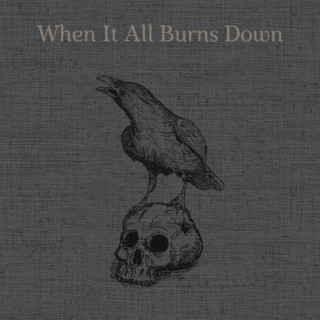 When It All Burns Down lyrics | Boomplay Music