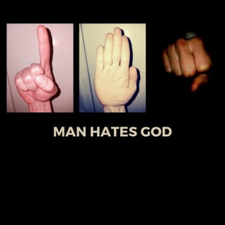 Man Hates God