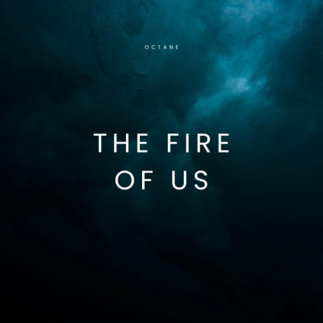 The Fire of Us | Boomplay Music
