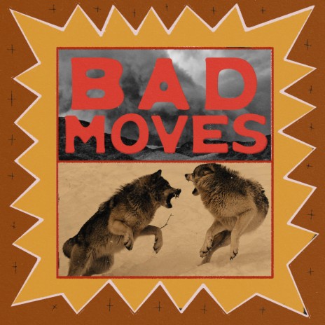 Bad Moves | Boomplay Music