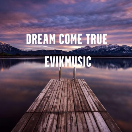 Dream Come True | Boomplay Music