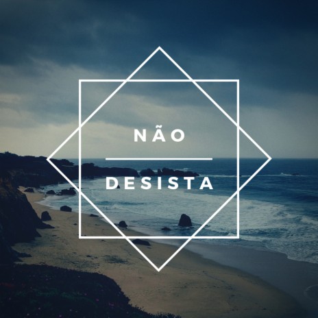 Não Desista | Boomplay Music