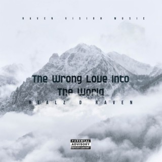 The Wrong Love Into The World