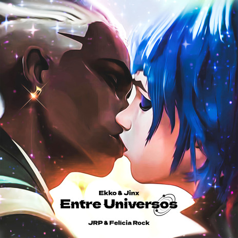 Entre Universos (Ekko e Jinx) ft. Felícia Rock | Boomplay Music