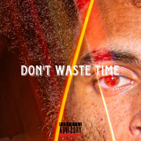 Don't Waste Time | Boomplay Music