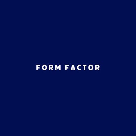 Form Factor | Boomplay Music