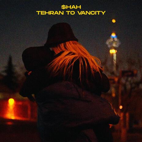 Tehran To Vancity | Boomplay Music