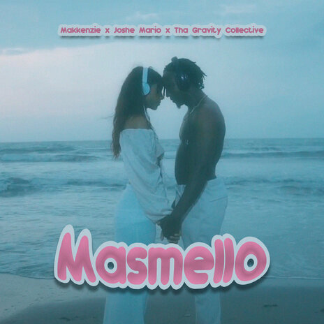 Masmello ft. Joshe Mario & Tha Gravity Collective | Boomplay Music