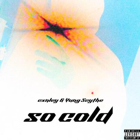 so cold ft. Yung Scythe | Boomplay Music