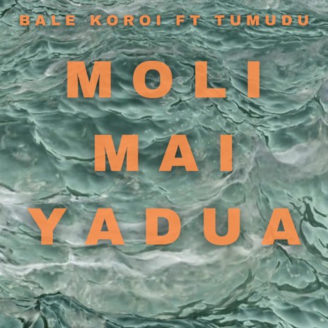 Moli Mai Yadua ft. Bale Koroi