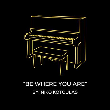 Be Where You Are (Original Piano Arrangement) | Boomplay Music