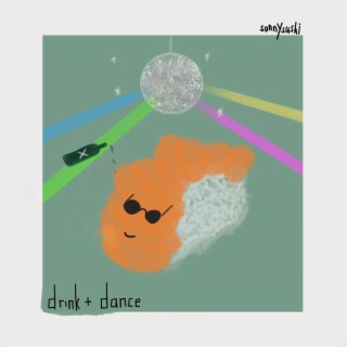 drink + dance