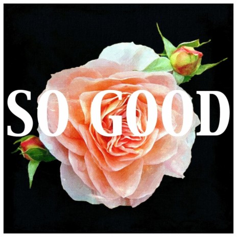 So Good | Boomplay Music