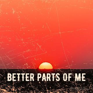 Better Parts of Me