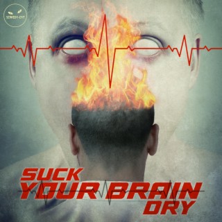 Suck Your Brain Dry