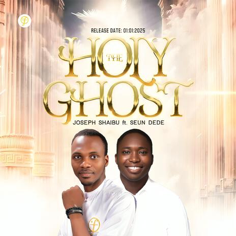 THE HOLYGHOST ft. Seun Dede | Boomplay Music