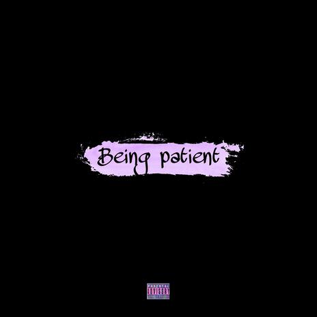 being patient | Boomplay Music